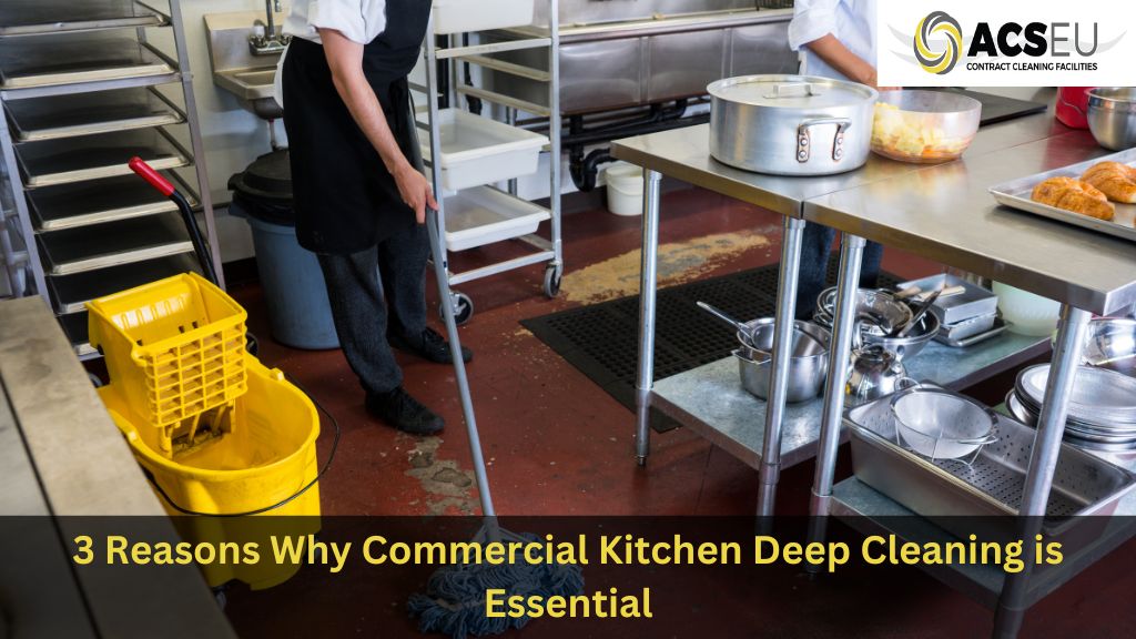 Three Reasons why a Commercial Kitchen Deep Cleaning Service is Essential